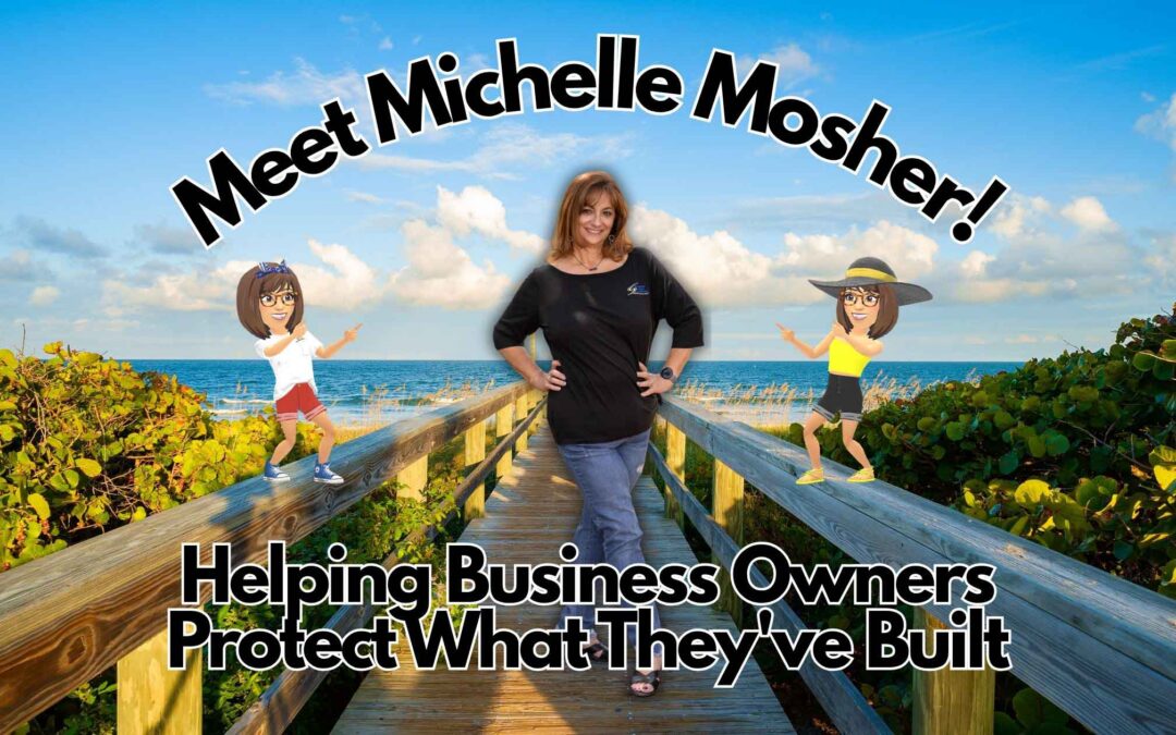 Meet Michelle Mosher:  Helping Business Owners Protect What They’ve Built